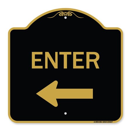 Signmission Parking Lot Sign Enter Sign Left Arrow, Black & Gold Aluminum Sign, 18" x 18", BG-1818-23427 A-DES-BG-1818-23427